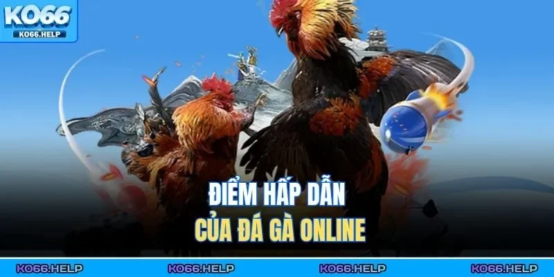 Đá Gà Cựa Dao | Xem Trực Tiếp, Cá Cược Uy Tín Số 1 Châu Á 2 Điểm hấp dẫn của đá gà online