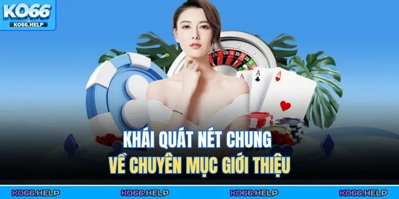 Giới Thiệu Ko66 1 Khái quát nét chung về chuyên mục giới thiệu