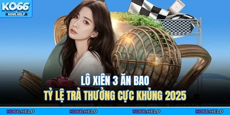 Lô xiên 3 ăn bao mang lại cơ hội nhận phần thưởng