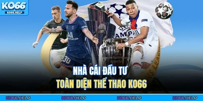 Thể Thao Ko66 1 Nhà cái đầu tư toàn diện thể thao KO66