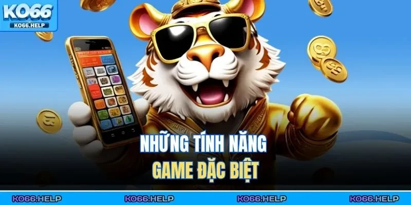Những tính năng game đặc biệt