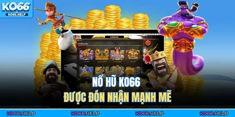 Nổ Hũ Ko66 1 Nổ hũ KO66 được đón nhận mạnh mẽ