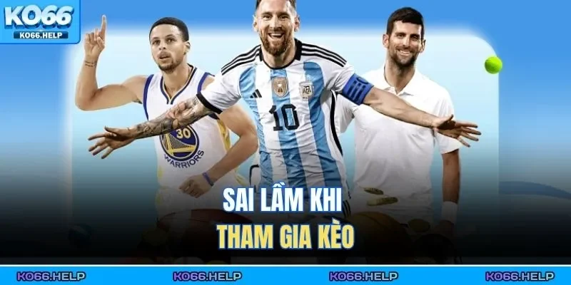 Kèo Châu Âu – Phân Tích Tỷ Lệ, Chọn Cửa Chuẩn Xác Cho Bạn 3 Sai lầm khi tham gia kèo