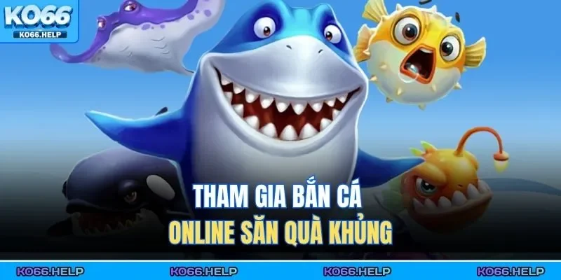 Trang Chủ 43 Tham gia bắn cá online săn quà khủng