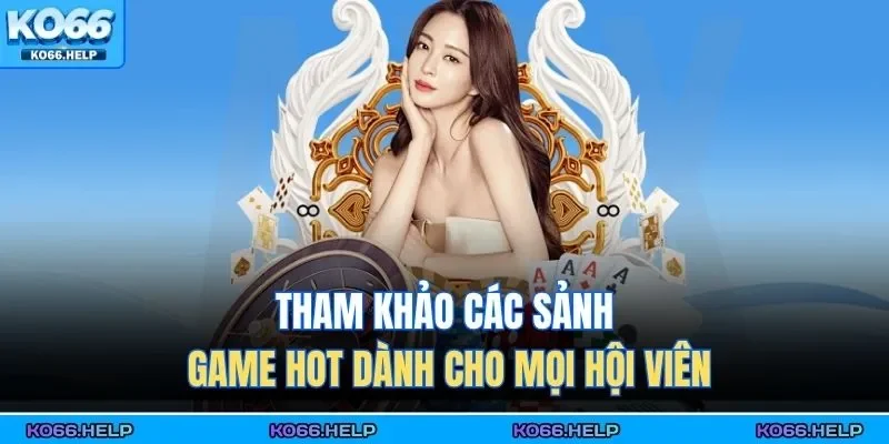 Giới Thiệu Ko66 3 Tham khảo các sảnh game hot dành cho mọi hội viên