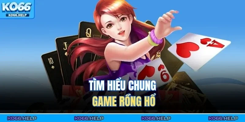 Tìm hiểu chung game rồng hổ