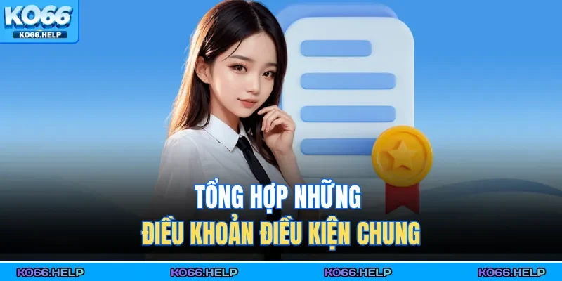 Điều Khoản Điều Kiện 1 Tổng hợp những điều khoản điều kiện chung