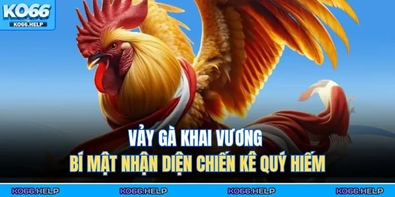 Vảy gà khai vương không chỉ là một thuật ngữ